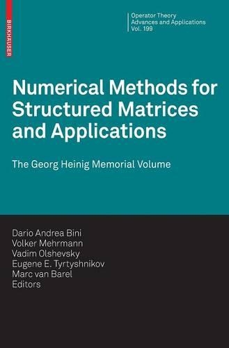 Numerical Methods for Structured Matrices and Applications: The Georg Heinig Memorial Volume(199 Operator Theory: Advances and Applications)