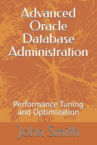 Advanced Oracle Database Administration: Performance Tuning and Optimization