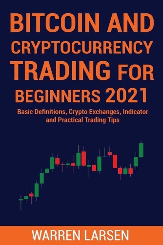 Bitcoin and Cryptocurrency Trading for Beginners 2021