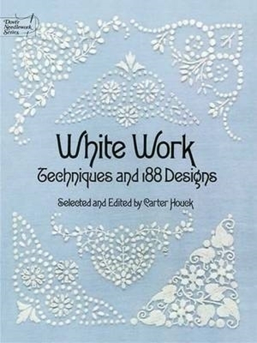 White Work: Techniques and 188 Designs(Dover Embroidery, Needlepoint)