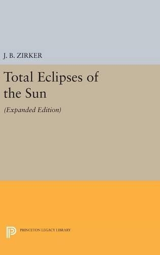 Total Eclipses of the Sun: Expanded Edition(Princeton Legacy Library)