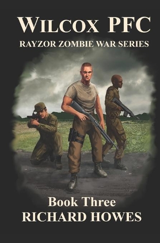 Wilcox PFC: Rayzor Zombie War Series Book Three: Rayzor Zombie War Series(3 Zombie War)
