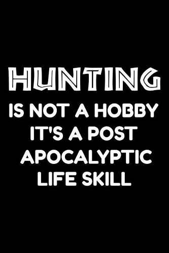 Hunting is not a hobby it's a post-apocalyptic life skill