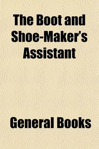 The Boot and Shoe-Maker's Assistant: (English)