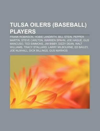 Tulsa Oilers (Baseball) Players: Frank Robinson, Hobie Landrith, Bill Stein, Pepper Martin, Steve Carlton, Warren Spahn, Joe Hague, Gus Mancuso(English)