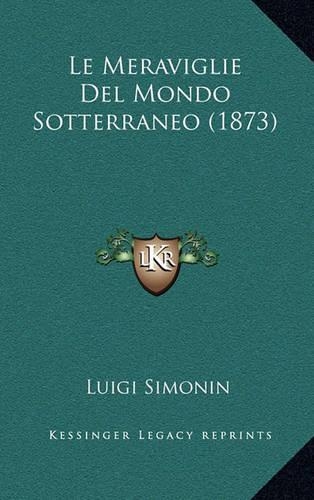 Le Meraviglie Del Mondo Sotterraneo (1873)