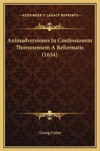 Animadversiones In Confessionem Thorunensem A Reformatis (1654)