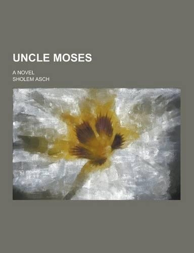 Uncle Moses; A Novel
