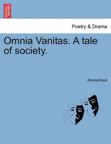 Omnia Vanitas. a Tale of Society.: (English)