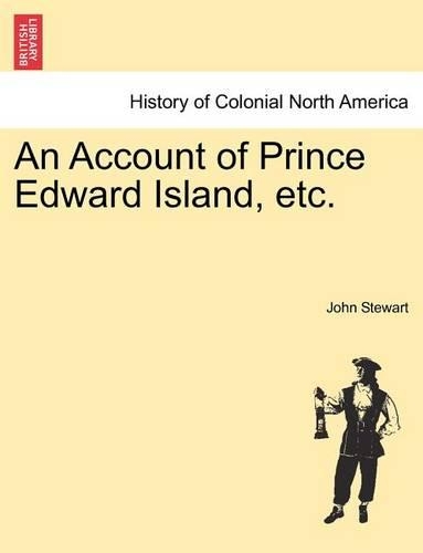 An Account of Prince Edward Island, Etc.: (English)