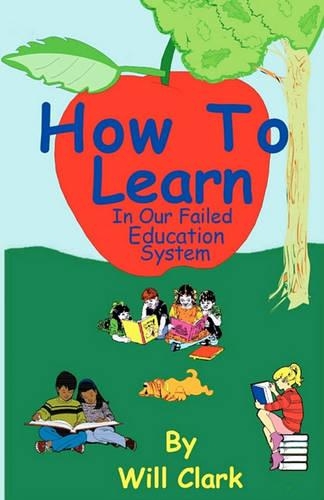 How To Learn: In Our Failing Education System(English)
