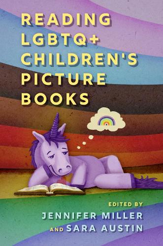 Reading LGBTQ+ Children's Picture Books: (Children's Literature Association Series)