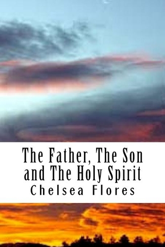 The Father, The Son and The Holy Spirit