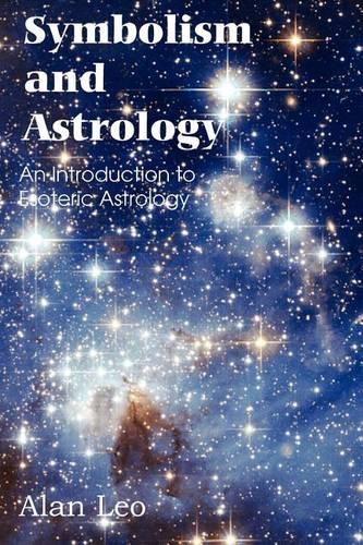Symbolism and Astrology, an Introduction to Esoteric Astrology