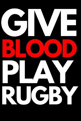 Give Blood Play Rugby
