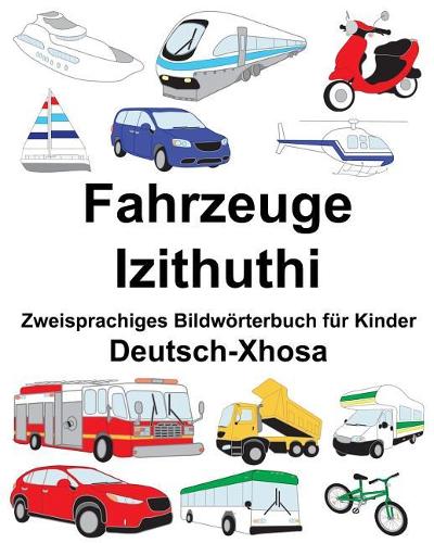 Deutsch-Xhosa Fahrzeuge/Izithuthi Zweisprachiges Bildwörterbuch für Kinder