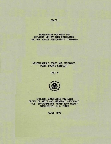 Draft Development Document for Effluent Limitations Guidelines and New Source Performance Standards: Miscellaneous Foods and Beverages Point Source Category - Part V