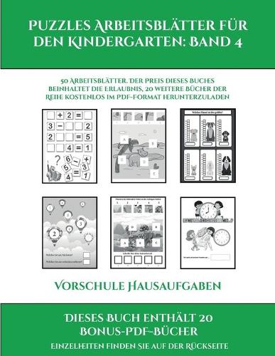 Vorschule Hausaufgaben (Puzzles Arbeitsblätter für den Kindergarten: Band 4): 50 Arbeitsblätter. Der Preis dieses Buches beinhaltet die Erlaubnis, 20 weitere Bücher der Reihe kostenlos im PDF-Format herunterzuladen(4 Vorschule Hausaufgaben)