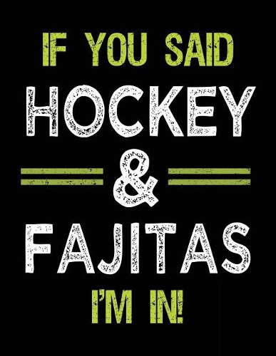 If You Said Hockey & Fajitas I'm In