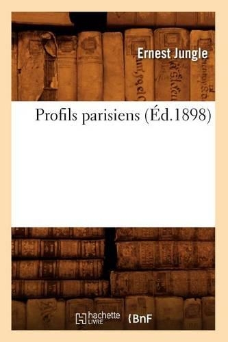 Profils Parisiens (Éd.1898): (Litterature)