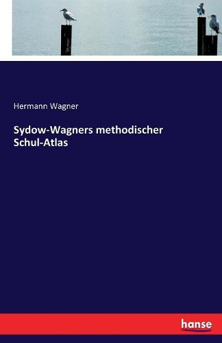 Sydow-Wagners methodischer Schul-Atlas: (German)