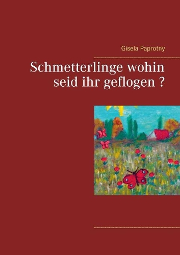 Schmetterlinge wohin seid ihr geflogen ?