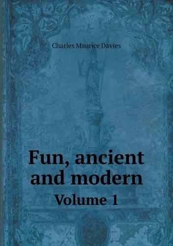 Fun, ancient and modern Volume 1