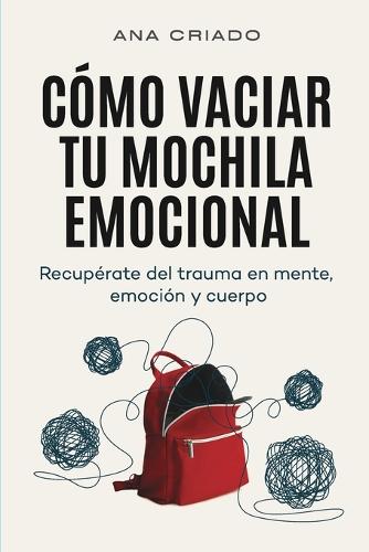 Cómo vaciar tu mochila emocional