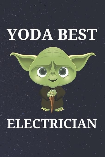 Yoda Best Electrician: Unique Appreciation Gift with Beautiful Design and a Premium Matte Softcover