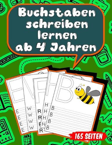 Buchstaben schreiben lernen ab 4 Jahren: 165 Seiten Grundschrift Vorschule Übungen