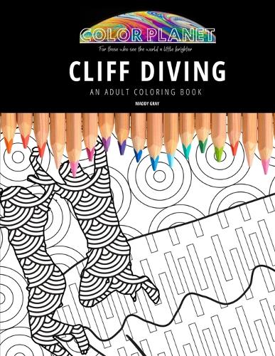 Cliff Diving: AN ADULT COLORING BOOK: An Awesome Coloring Book For Adults(1 Color Planet)