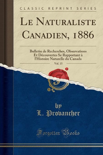 Le Naturaliste Canadien, 1886, Vol. 15