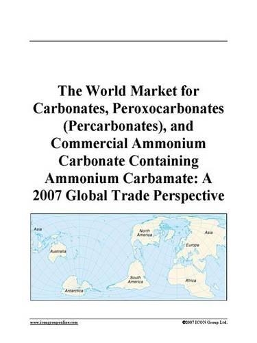The World Market for Carbonates, Peroxocarbonates (Percarbonates), and Commercial Ammonium Carbonate Containing Ammonium Carbamate