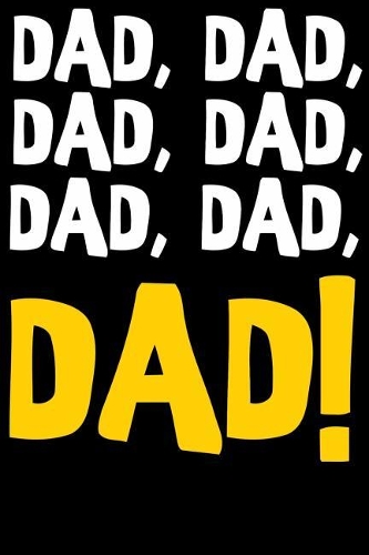 Dad, Dad, Dad, Dad, Dad, Dad, Dad!: Fill In The Blank Book With Prompts About What I Love About Dad/ Father's Day/ Birthday Gifts From Kids, Adult, dad