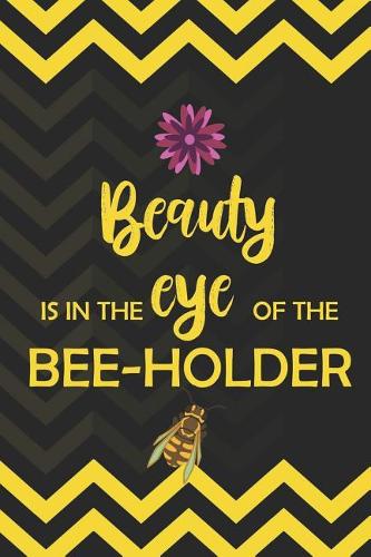 Beauty Is In The Eye Of The Bee-Holder