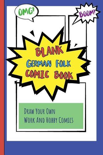 Blank German Folk Comic Book: Draw Your Own Work And Hobby Comics Omg! Boom!