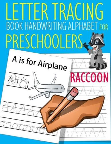 Letter Tracing Book Handwriting Alphabet for Preschoolers Raccoon: Letter Tracing Book Practice for Kids Ages 3+ Alphabet Writing Practice Handwriting Workbook Kindergarten toddler