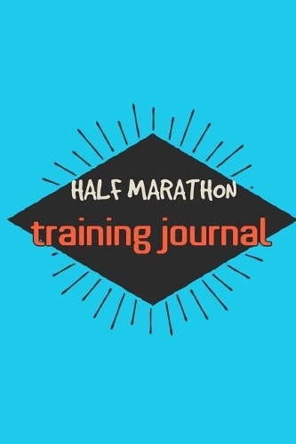Half Marathon Training Journal