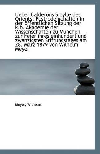 Ueber Calderons Sibylle Des Orients; Festrede Gehalten in Der Offentlichen Sitzung Der K.B. Akademie