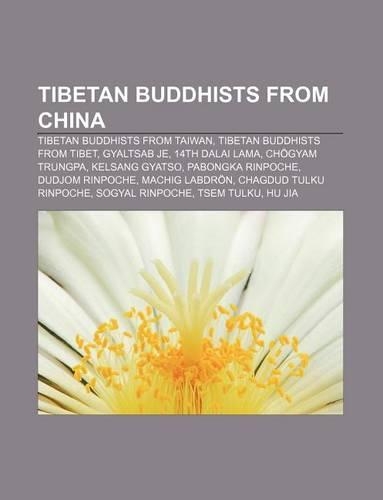 Tibetan Buddhists from China: Tibetan Buddhists from Taiwan, Tibetan Buddhists from Tibet, Gyaltsab Je, 14th Dalai Lama, Chogyam Trungpa(English)