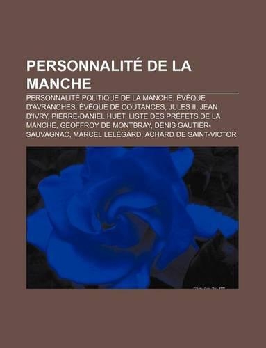 Personnalite de La Manche: Personnalite Politique de La Manche, Eveque D'Avranches, Eveque de Coutances, Jules II, Jean D'Ivry(French)