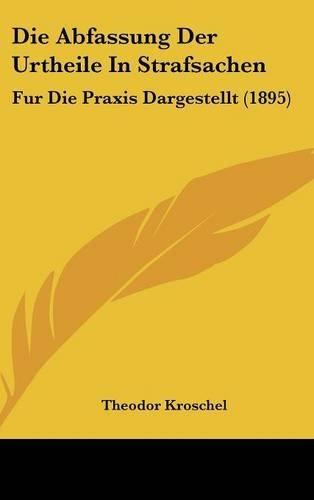 Die Abfassung Der Urtheile in Strafsachen