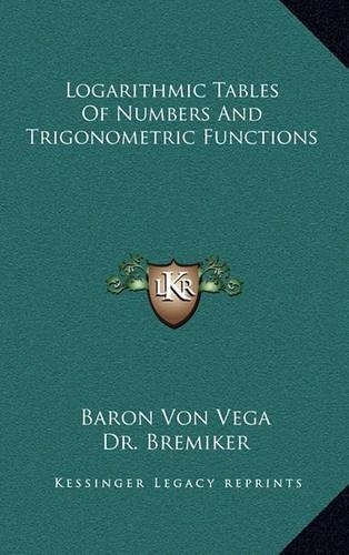 Logarithmic Tables of Numbers and Trigonometric Functions