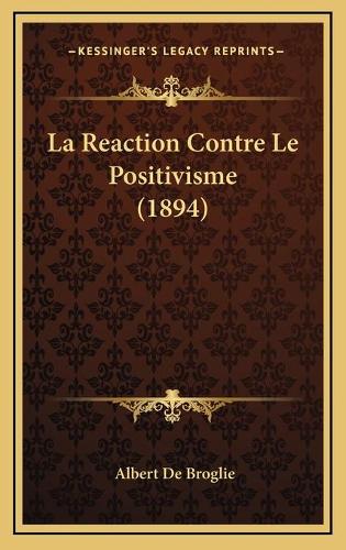 La Reaction Contre Le Positivisme (1894)