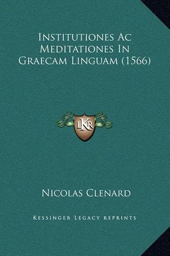 Institutiones Ac Meditationes In Graecam Linguam (1566)