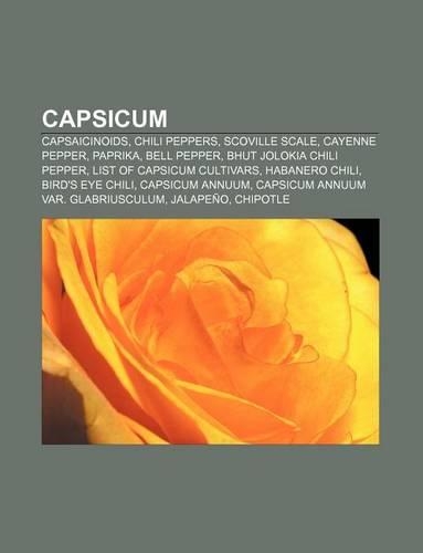 Capsicum: Capsaicinoids, Chili Peppers, Scoville Scale, Cayenne Pepper, Paprika, Bell Pepper, Bhut Jolokia Chili Pepper(English)