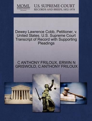 Dewey Lawrence Cobb, Petitioner, V. United States. U.S. Supreme Court Transcript of Record with Supporting Pleadings