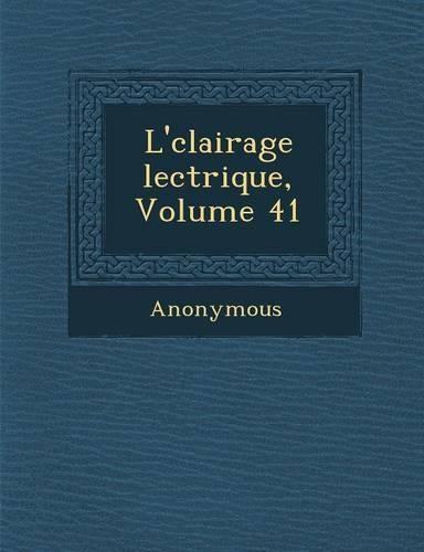 L' Clairage Lectrique, Volume 41: (French)