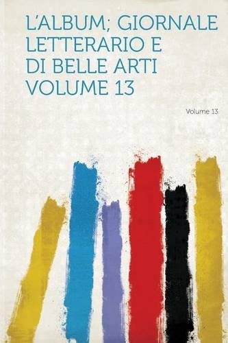 L'album; Giornale Letterario E Di Belle Arti