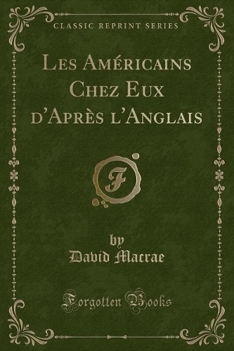 Les Américains Chez Eux d'Après l'Anglais (Classic Reprint): (French)
